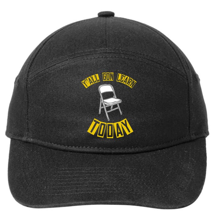 Yall Gon Learn Today Funny Folding Chair 7-Panel Snapback Hat