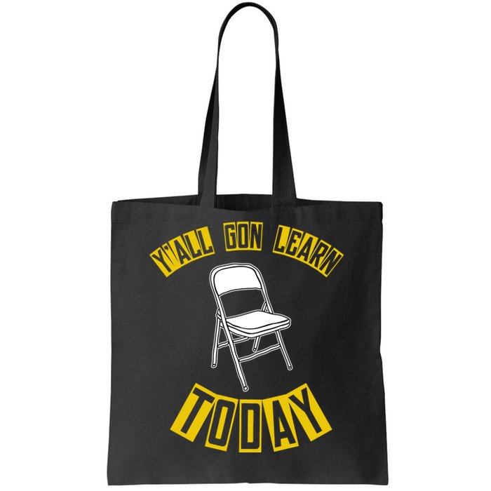 Yall Gon Learn Today Funny Folding Chair Tote Bag