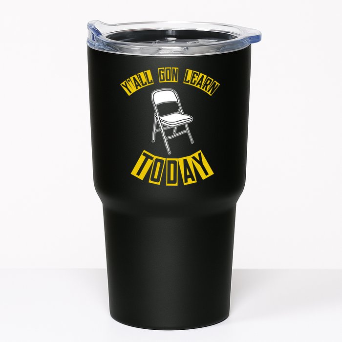 Yall Gon Learn Today Funny Folding Chair Tumbler