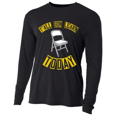 Yall Gon Learn Today Funny Folding Chair Cooling Performance Long Sleeve Crew