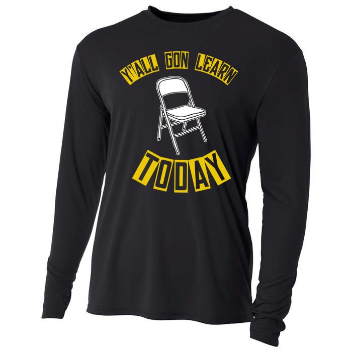 Yall Gon Learn Today Funny Folding Chair Cooling Performance Long Sleeve Crew