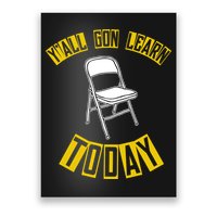 Yall Gon Learn Today Funny Folding Chair Poster