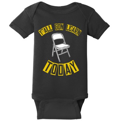 Yall Gon Learn Today Funny Folding Chair Baby Bodysuit