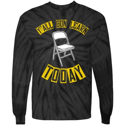 Yall Gon Learn Today Funny Folding Chair Tie-Dye Long Sleeve Shirt