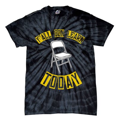 Yall Gon Learn Today Funny Folding Chair Tie-Dye T-Shirt