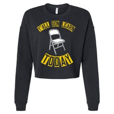Yall Gon Learn Today Funny Folding Chair Cropped Pullover Crew