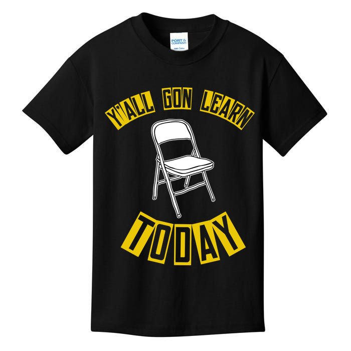 Yall Gon Learn Today Funny Folding Chair Kids T-Shirt