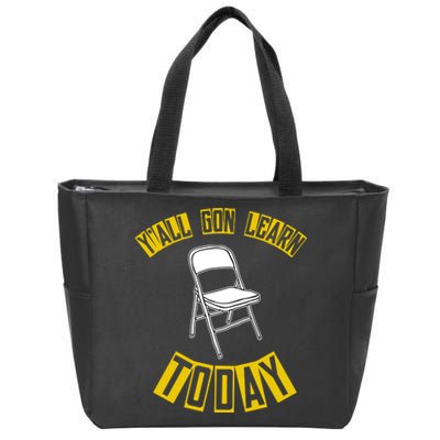 Yall Gon Learn Today Funny Folding Chair Zip Tote Bag