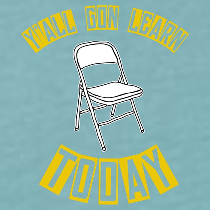 Yall Gon Learn Today Funny Folding Chair Sueded Cloud Jersey T-Shirt