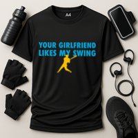 Your Girlfriend Likes My Swing Baseball Softball Cooling Performance Crew T-Shirt