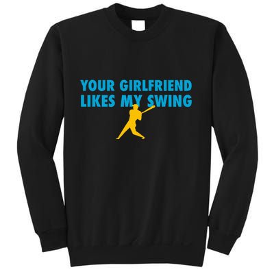 Your Girlfriend Likes My Swing Baseball Softball Sweatshirt