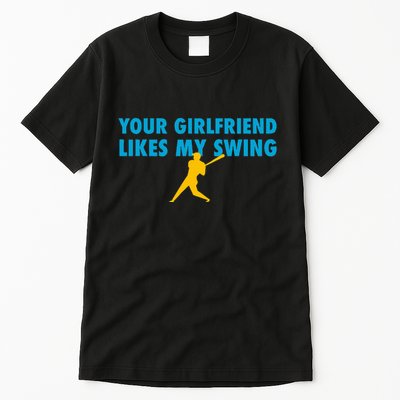 Your Girlfriend Likes My Swing Baseball Softball Tall T-Shirt