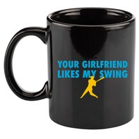 Your Girlfriend Likes My Swing Baseball Softball 11oz C Handle Ceramic Mug