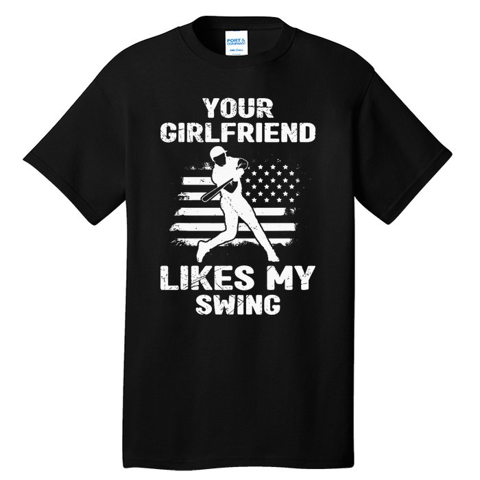 Your Girlfriend Likes My Swing Funny Baseball For Men And Children Tall T-Shirt