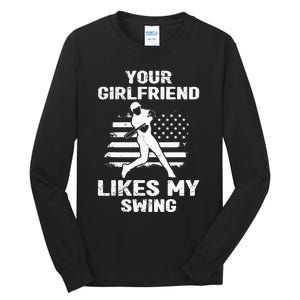 Your Girlfriend Likes My Swing Funny Baseball For Men And Children Tall Long Sleeve T-Shirt