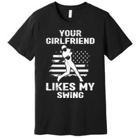 Your Girlfriend Likes My Swing Funny Baseball For Men And Children Premium T-Shirt