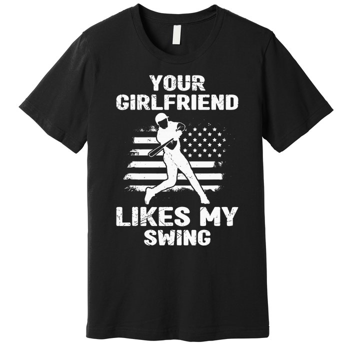 Your Girlfriend Likes My Swing Funny Baseball For Men And Children Premium T-Shirt