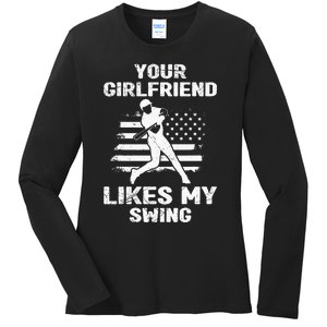 Your Girlfriend Likes My Swing Funny Baseball Ladies Long Sleeve Shirt