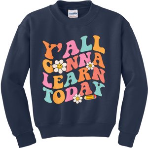 Y'All Gonna Learn Today Welcome Back To School Teacher Funny Kids Sweatshirt