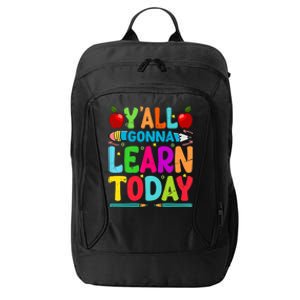 Yall Gonna Learn Today Funny Teacher Motivational City Backpack