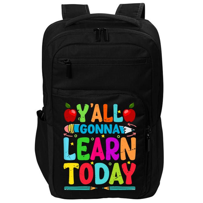 Yall Gonna Learn Today Funny Teacher Motivational Impact Tech Backpack