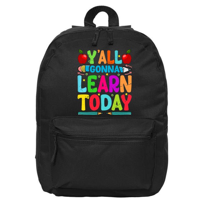 Yall Gonna Learn Today Funny Teacher Motivational 16 in Basic Backpack