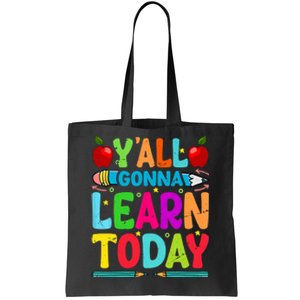 Yall Gonna Learn Today Funny Teacher Motivational Tote Bag