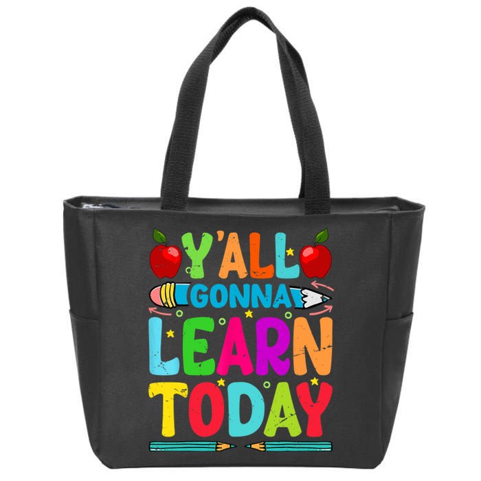 Yall Gonna Learn Today Funny Teacher Motivational Zip Tote Bag