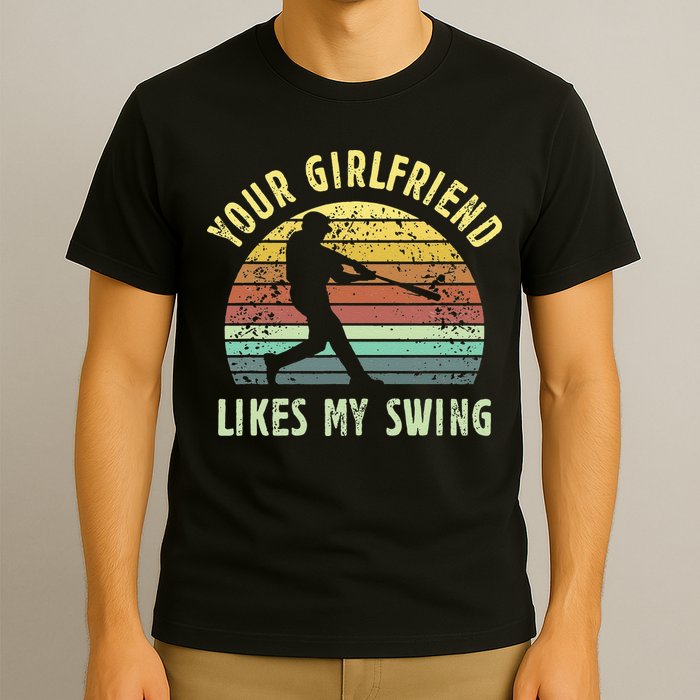 Your Girlfriend Likes My Swing Funny Baseball T-Shirt
