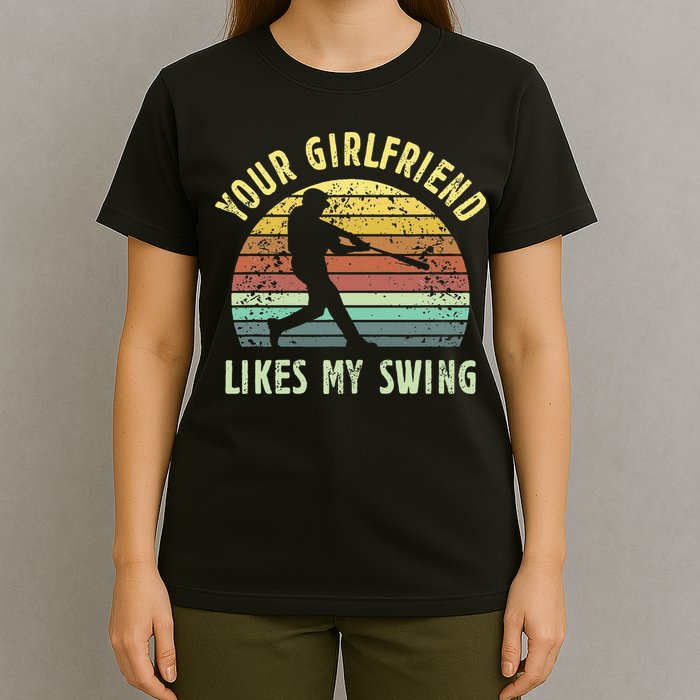 Your Girlfriend Likes My Swing Funny Baseball T-Shirt