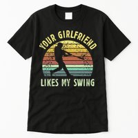 Your Girlfriend Likes My Swing Funny Baseball Tall T-Shirt