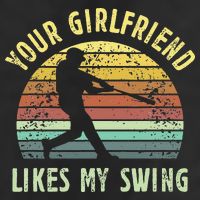 Your Girlfriend Likes My Swing Funny Baseball Beanie