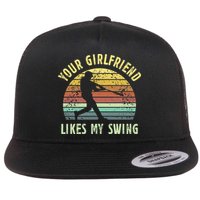 Your Girlfriend Likes My Swing Funny Baseball Flat Bill Trucker Hat