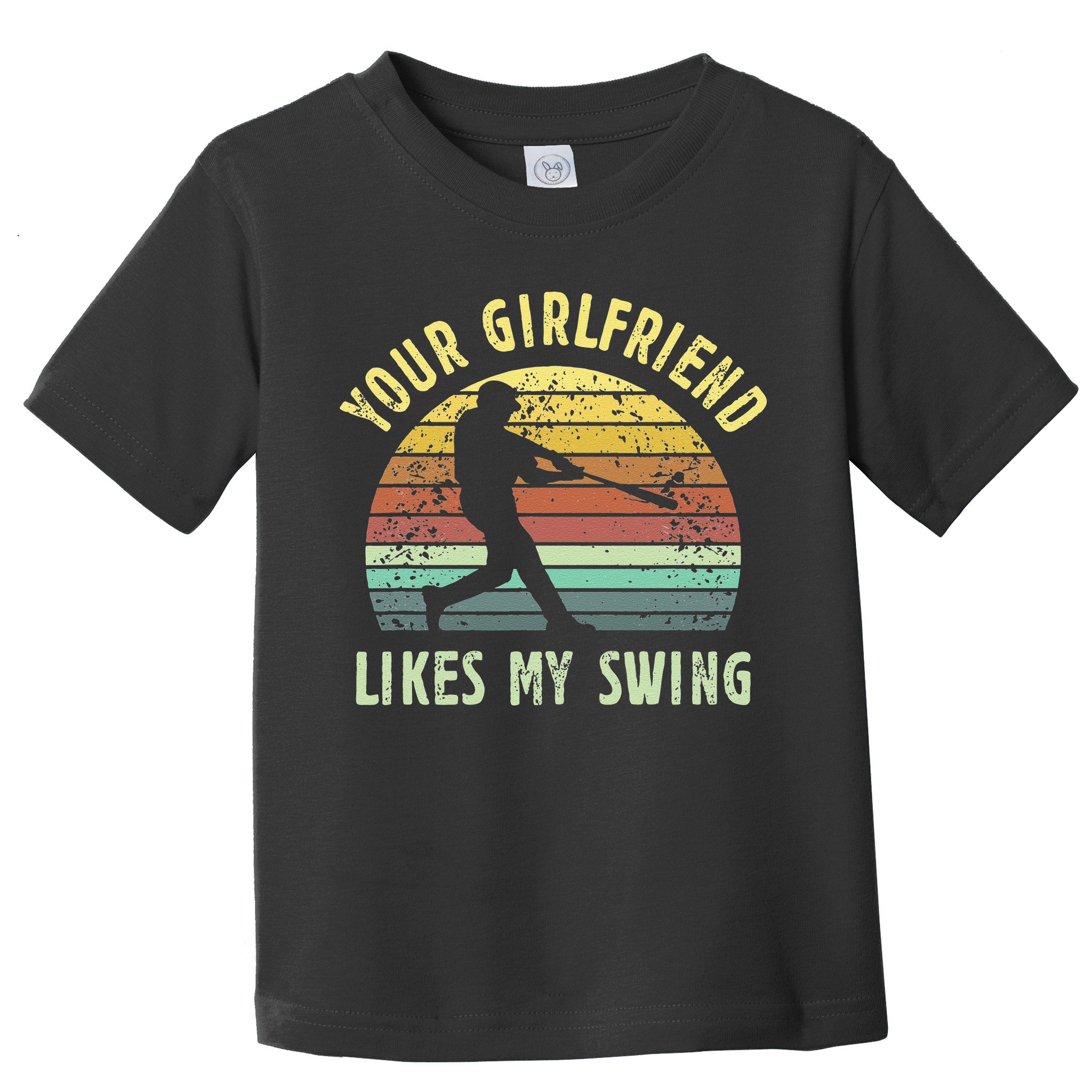 Your Girlfriend Likes My Swing Funny Baseball Toddler T-Shirt