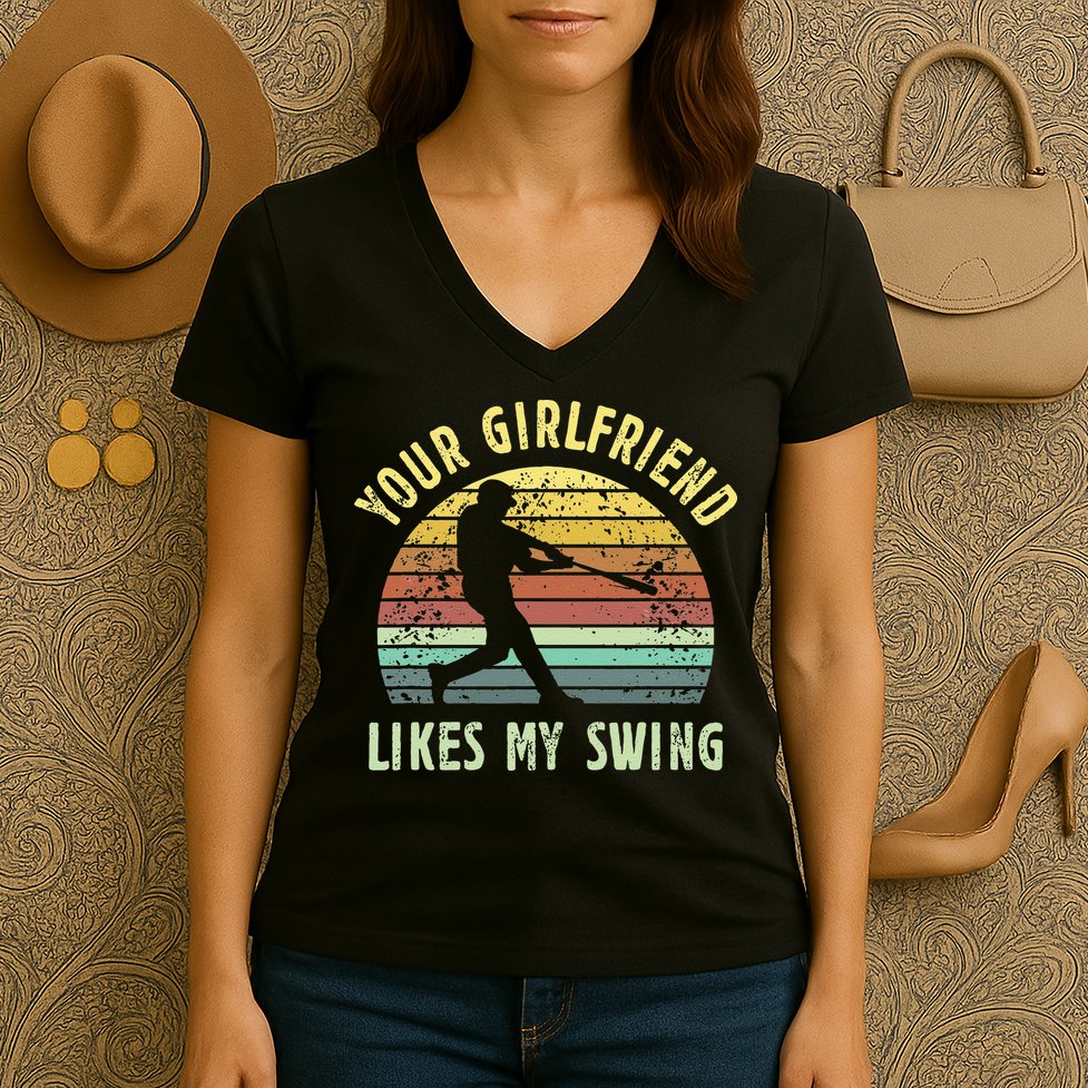 Your Girlfriend Likes My Swing Funny Baseball Women's V-Neck T-Shirt