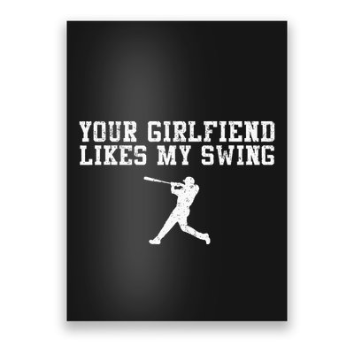 Your Girlfriend Likes My Swing Funny Baseball Poster