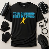 Your Girlfriend Likes My Swing Baseball Lover Cooling Performance Crew T-Shirt