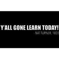 Yall Gone Learn Today. Nat Turner 1831 Black History Hero Bumper Sticker