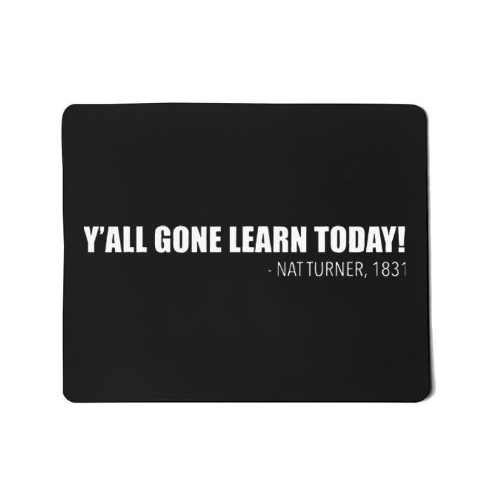 Yall Gone Learn Today. Nat Turner 1831 Black History Hero Mousepad