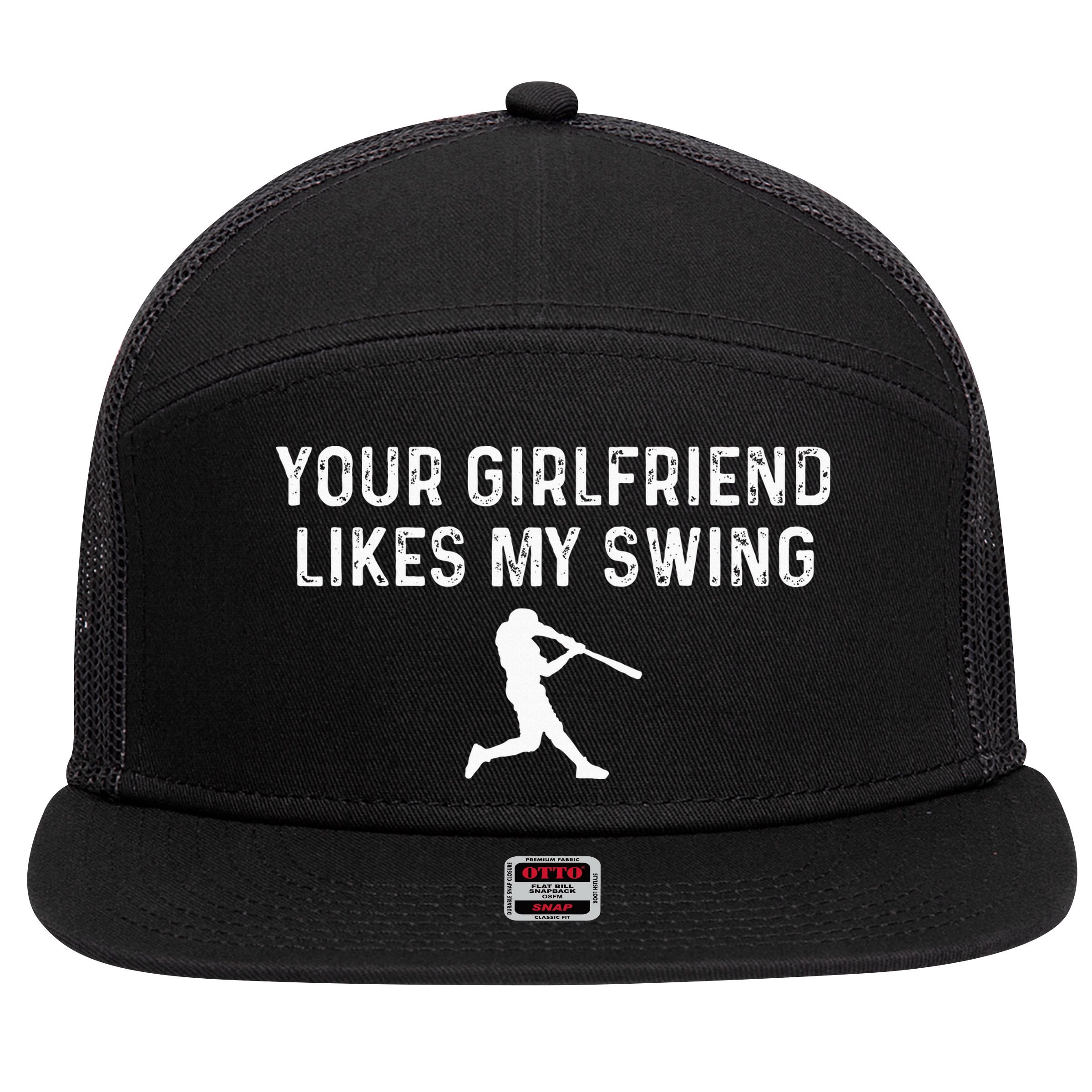 Your Girlfriend Likes My Swing Funny Baseball 7 Panel Mesh Trucker Snapback Hat