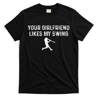 Your Girlfriend Likes My Swing Funny Baseball T-Shirt