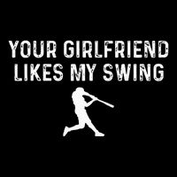 Your Girlfriend Likes My Swing Funny Baseball Flexfit Unipanel Trucker Cap