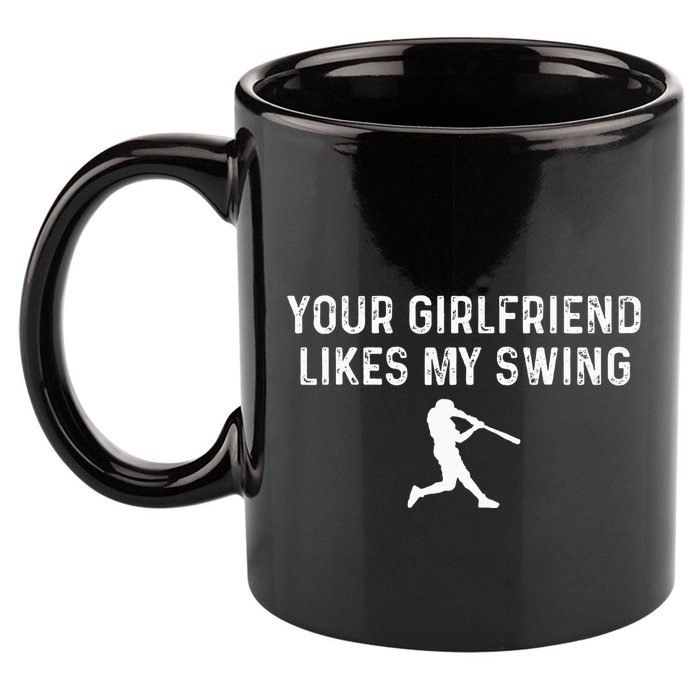 Your Girlfriend Likes My Swing Funny Baseball 11oz C Handle Ceramic Mug
