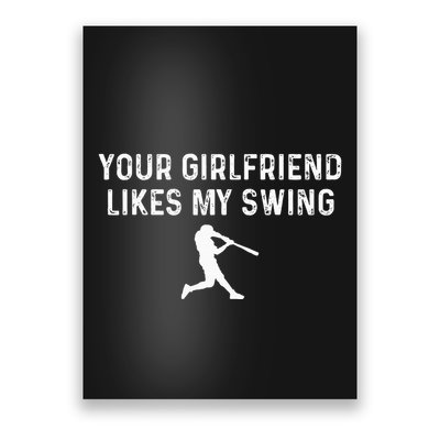 Your Girlfriend Likes My Swing Funny Baseball Poster