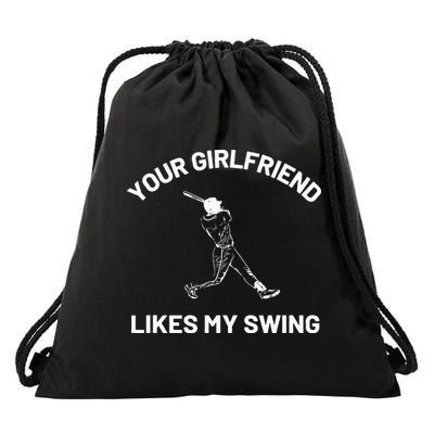 Your Girlfriend Likes My Swing Funny Baseball Humor Drawstring Bag