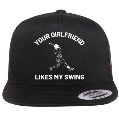 Your Girlfriend Likes My Swing Funny Baseball Humor Flat Bill Trucker Hat