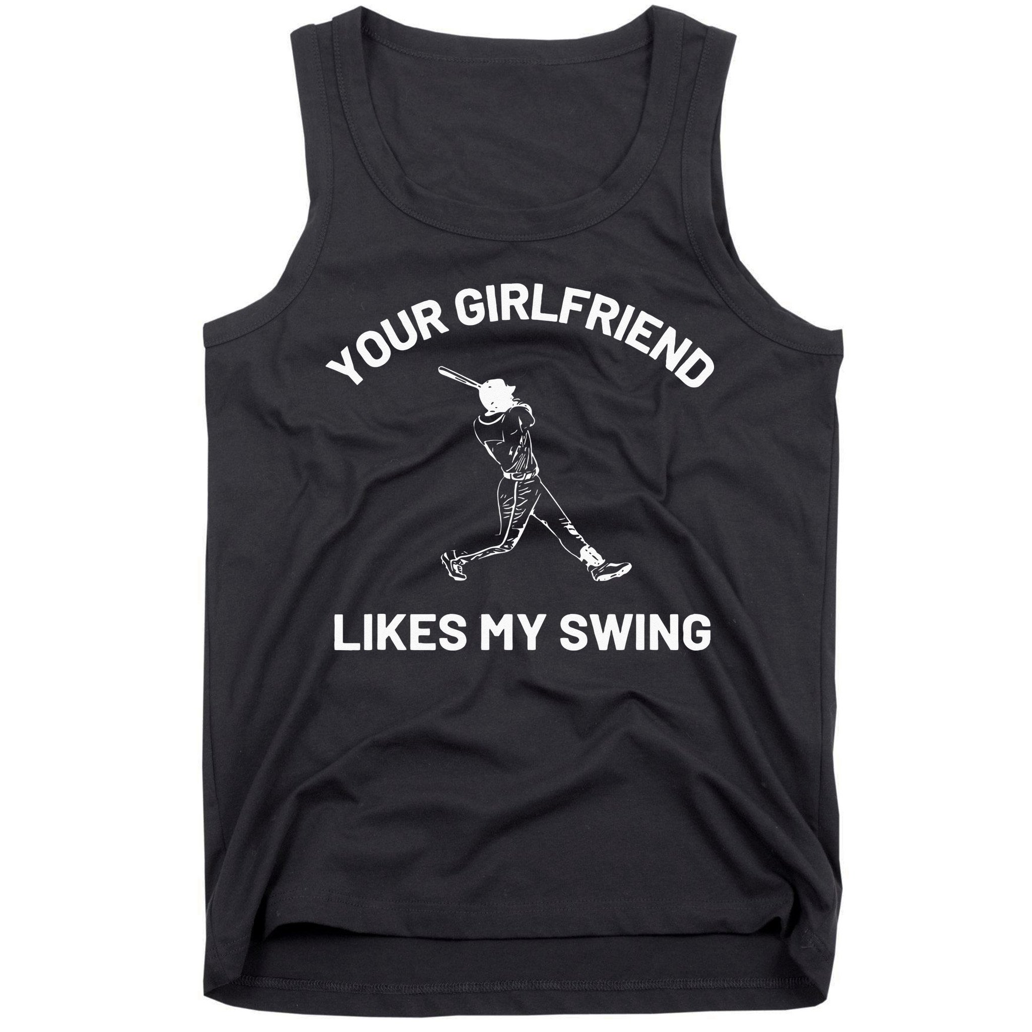Your Girlfriend Likes My Swing Funny Baseball Humor Tank Top