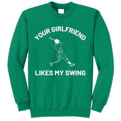 Your Girlfriend Likes My Swing Funny Baseball Humor Sweatshirt