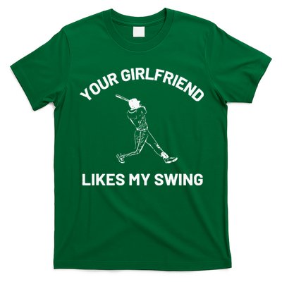 Your Girlfriend Likes My Swing Funny Baseball Humor T-Shirt