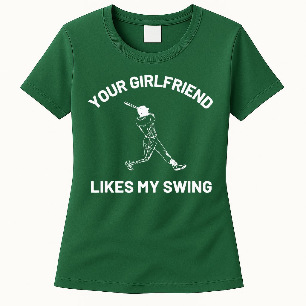Your Girlfriend Likes My Swing Funny Baseball Humor Womens T-Shirt
